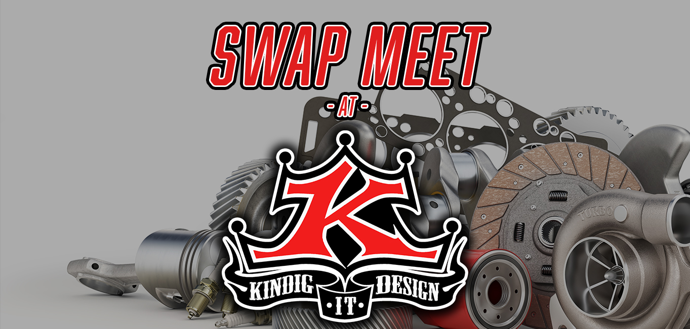 Swap Meet at Kindig-it Design